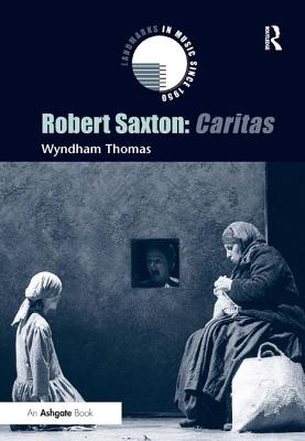 Robert Saxton: Caritas (Landmarks in Music Since 1950) [Hardcover] Thomas, Wyndham