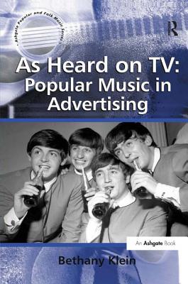 As Heard on TV: Popular Music in Advertising (Ashgate Popular and Folk Music Series)