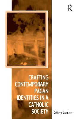 Crafting Contemporary Pagan Identities in a Catholic Society (Vitality of Indigenous Religions) [Hardcover] Rountree, Kathryn