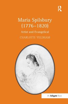 Maria Spilsbury (17761820): Artist and Evangelical