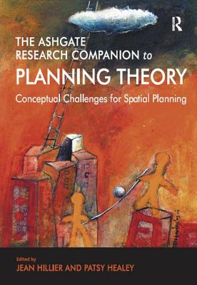 The Ashgate Research Companion to Planning Theory: Conceptual Challenges for Spatial Planning (Ashgate Research Companions)
