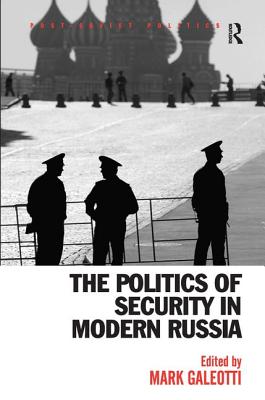 The Politics of Security in Modern Russia (Post-Soviet Politics)