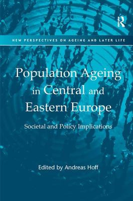 Population Ageing in Central and Eastern Europe (New Perspectives on Ageing and Later Life)