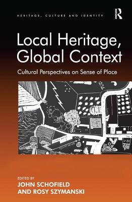 Local Heritage, Global Context (Heritage, Culture and Identity)