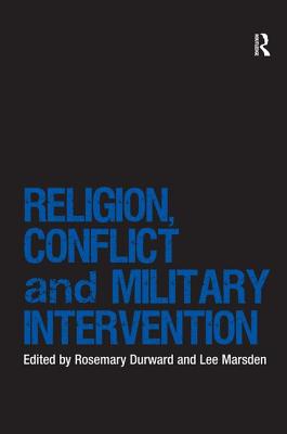 Religion, Conflict and Military Intervention (Religion and International Security)