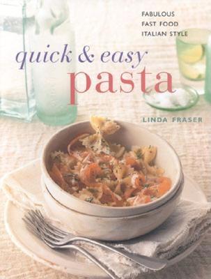 Quick and Easy Pasta: Fabulous Fast Food Italian Style (Contemporary Kitchen S.) [Paperback] Fraser, Linda
