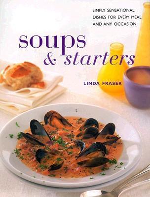 Soups & Starters: Simply Sensational Dishes for Every Meal and Any Occasion (Contemporary Kitchen)