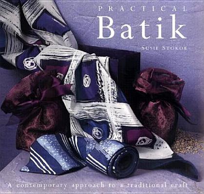 Image for Practical Batik: A Contemporary Approach to a Traditional Craft (New Crafts)