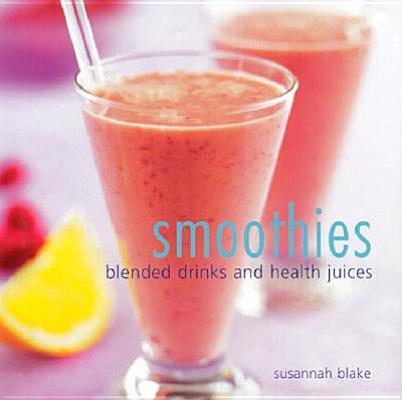 Image for SMOOTHIES BLENDED DRINKS AND HEALTH JUICES