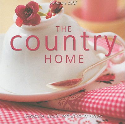 Country Home: Decorative details and delicious recipes