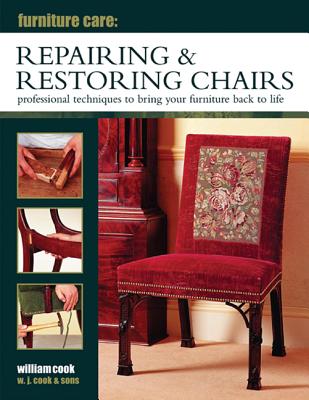 Furniture Care: Repairing & Restoring Chairs: Professional Techniques To Bring Your Furniture Back To Life