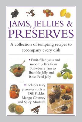 Image for Jams, Jellies & Preserves: A Collection of Tempting Recipes to Accompany Every Dish