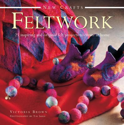 Image for New Crafts: Feltwork: 25 Inspriring and Original Felt Projects to Create at Home