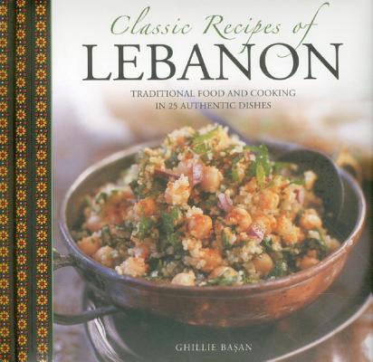 Image for Classic Recipes of Lebanon: Traditional Food and Cooking in 25 Authentic Dishes
