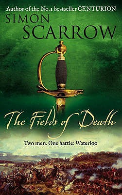 The Fields of Death (Wellington and Napoleon 4) (The Wellington and Napoleon Quartet)