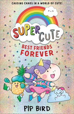 Best Friends Forever: New cute adventures for young readers for 2021 from the bestselling author of The Naughtiest Unicorn! (Super Cute) (Book 1)