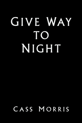 GIVE WAY TO NIGHT