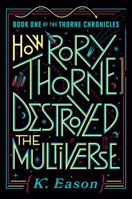 How Rory Thorne Destroyed the Multiverse (The Thorne Chronicles)