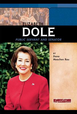 Elizabeth Dole: Public Servant and Senator (Signature Lives: Modern America)