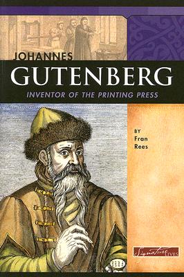 Johannes Gutenberg: Inventor of the Printing Press (Signature Lives: Renaissance Era)