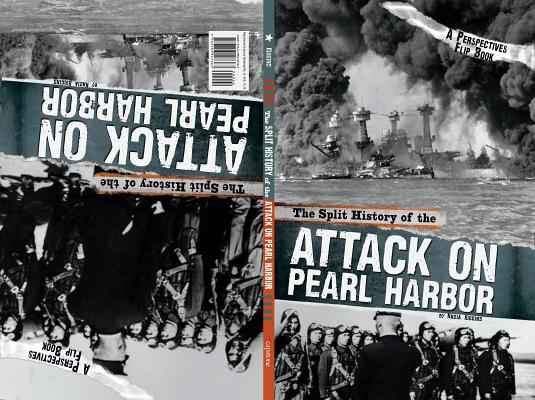 The Split History of the Attack on Pearl Harbor: A Perspectives Flip Book (Perspectives Flip Books: Famous Battles)