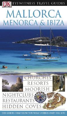 Image for Mallorca, Menorca and Ibiza (Eyewitness Travel Guide) Mallorca, Menorca and Ibiza (Eyewitness Travel Guide)