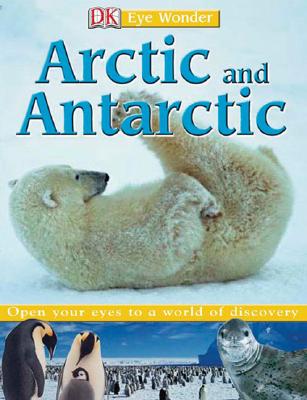 Image for Eye Wonder: Arctic and Antarctic Eye Wonder: Arctic and Antarctic