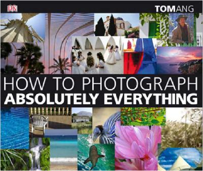 How to Photograph Absolutely Everything