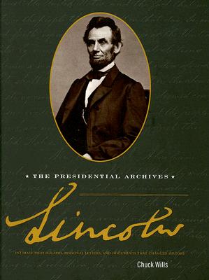 Lincoln: The Presidential Archives [Hardcover] Wills, Chuck and Becker and Mayer! Ltd.