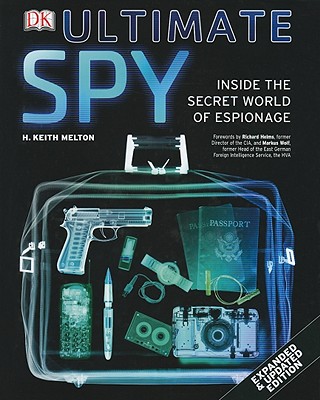 ULTIMATE SPY: INSIDE THE SECRET WORLD OF ESPIONAGE - EXPANDED & UPDATED EDITION