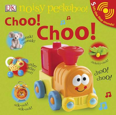 Noisy Peekaboo: Choo! Choo!