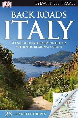 Back Roads Italy (Eyewitness Travel Back Roads) DK Publishing