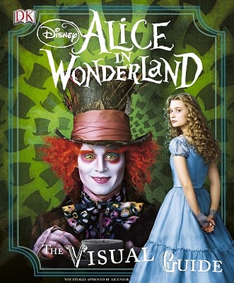 Disney's Alice in Wonderland: The Visual Guide