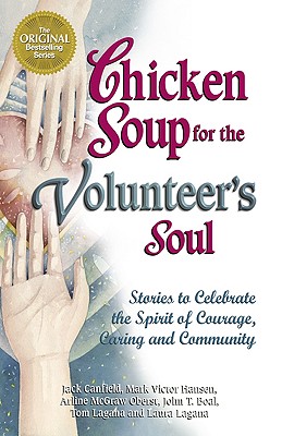 Image for Chicken Soup for the Volunteer's Soul: Stories to Celebrate the Spirit of Courage, Caring and Community (Chicken Soup for the Soul) Chicken Soup for the Volunteer's Soul: Stories to Celebrate the Spirit of Courage, Caring and Community (Chicken Soup for the Soul)
