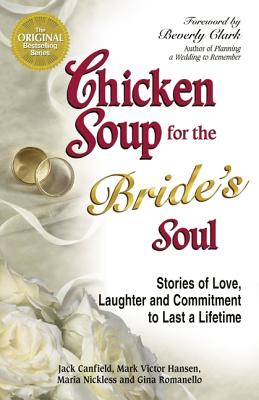 Image for Chicken Soup for the Bride's Soul: Stories of Love, Laughter and Commitment to Last a Lifetime (Chicken Soup for the Soul)
