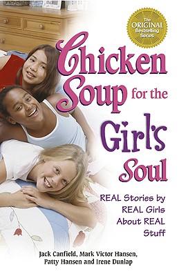 Image for Chicken Soup for the Girl's Soul: Real Stories by Real Girls About Real Stuff (Chicken Soup for the Soul)