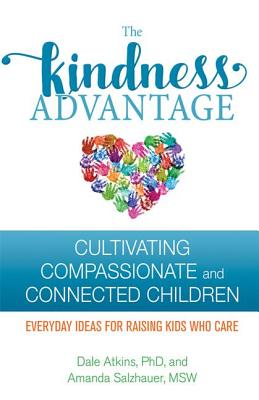 Image for The Kindness Advantage: Cultivating Compassionate and Connected Children