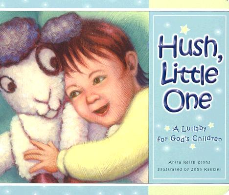 Image for Hush Little One A Lullaby for God's Children Hush Little One A Lullaby for God's Children