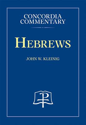 Hebrews - Concordia Commentary (Concordia Commentary: a Theological Exposition of Sacred Scripture)