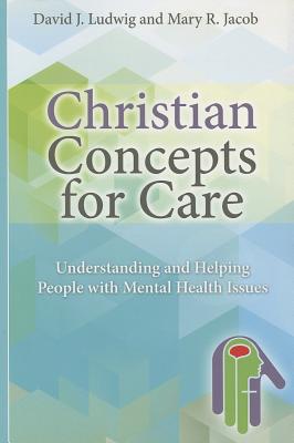 Christian Concepts for Care: Understanding and Helping People with Mental Issues