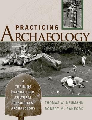 Practicing Archaeology: A Training Manual for Cultural Resources Archaeology