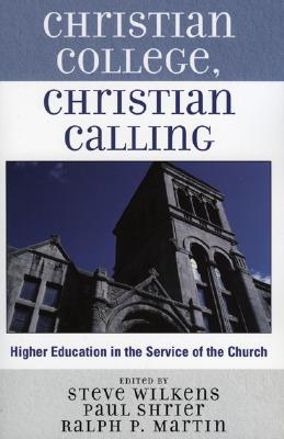 Image for Christian College, Christian Calling: Higher Education in the Service of the Church Christian College, Christian Calling: Higher Education in the Service of the Church