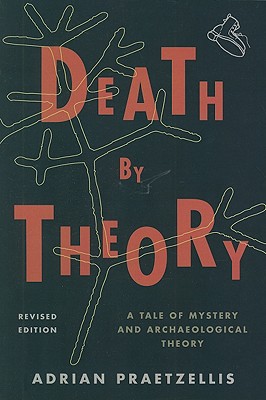 Image for Death by Theory: A Tale of Mystery and Archaeological Theory Death by Theory: A Tale of Mystery and Archaeological Theory