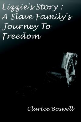 Lizzie's Story: A Slave Family's Journey to Freedom
