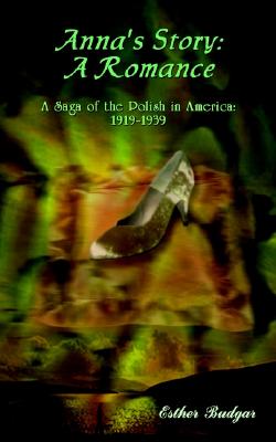 Image for Anna's Story: A Romance: A Saga of the Polish in America: 1919-1939