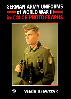 German Army Uniforms of World War II In Color Photographs.