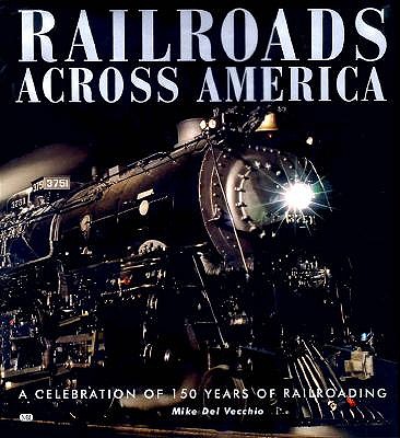 Image for Railroads Across America: A Celebration of 150 Year of Railroading Railroads Across America: A Celebration of 150 Year of Railroading