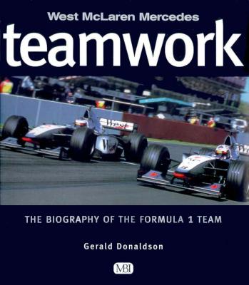 West McLaren Mercedes Teamwork: The Biography of the Formula 1 Team