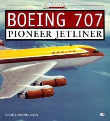 Image for Boeing 707 : Pioneer Jetliner. First Edition Boeing 707 : Pioneer Jetliner. First Edition