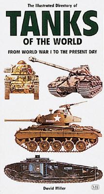 Illustrated Directory of Tanks of the World: From World War I to the Present Day